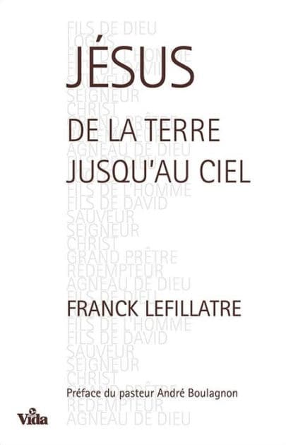 Jésus, de la terre jusqu'au Ciel by Franck Lefillatre