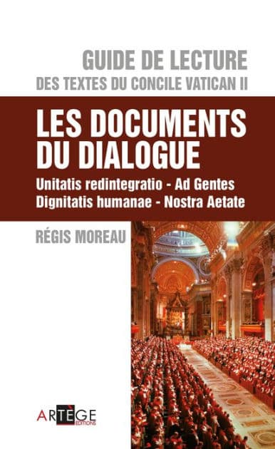 Guide de Lecture des textes du concile Vatican II, les documents du dialogue: Unitatis redintegratio, Ad Gentes, Dignitatis humanae, Nostra Aetate by Abbé Régis Moreau