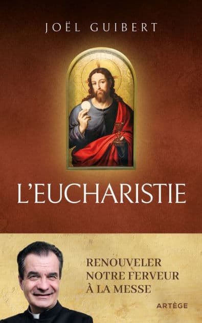 L'Eucharistie: Renouveler notre ferveur à la messe by Joël Guibert