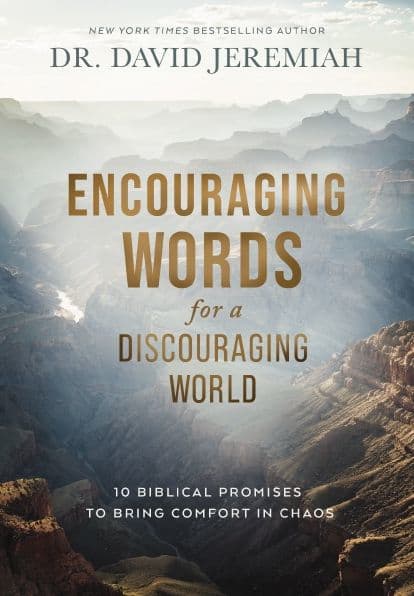 Encouraging Words for a Discouraging World: 10 Biblical Promises to Bring Comfort in Chaos by David Jeremiah