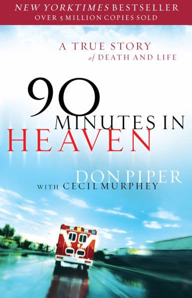 90 Minutes in Heaven: A True Story of Death & Life by Don Piper