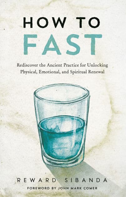 How to Fast: Rediscover the Ancient Practice for Unlocking Physical, Emotional, and Spiritual Renewal by Reward Sibanda