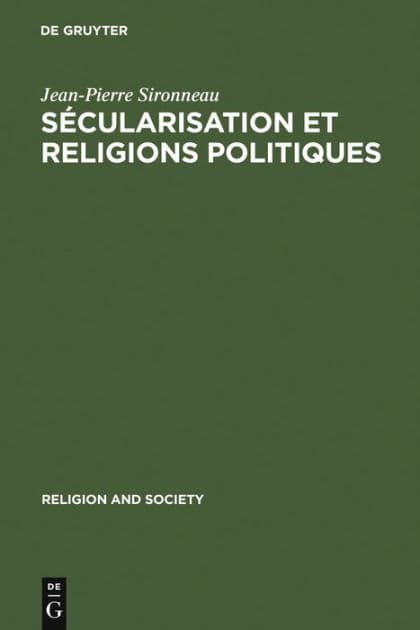 Sécularisation et Religions Politiques: With a summary in English by Jean-Pierre Sironneau
