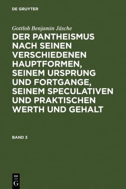 Allheit und Absolutheit oder die alte kosmotheistische Lehre des hen kai pan in ihren modernen idealistischen Hauptformen und Ausbildungsweisen by Gottlob Benjamin Jäsche