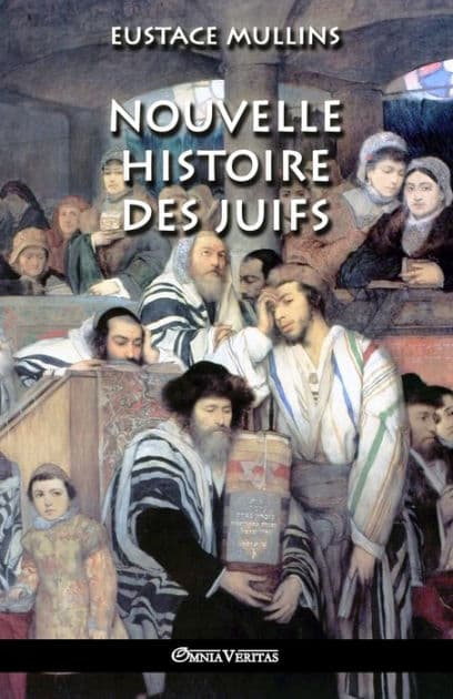 Nouvelle histoire des Juifs by Eustace Mullins