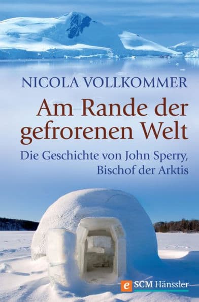 Am Rande der gefrorenen Welt: Die Geschichte von John Sperry, Bischof der Arktis by Nicola Vollkommer