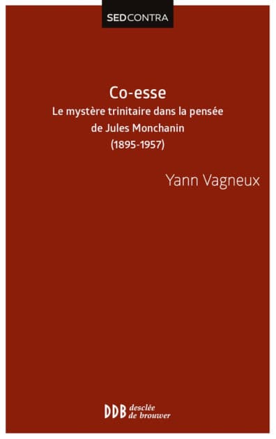 Co-esse: Le mystère trinitaire dans la pensée de Jules Monchanin - Swâmi Paramârûbyânanda (1895-1957) by Père Yann Vagneux