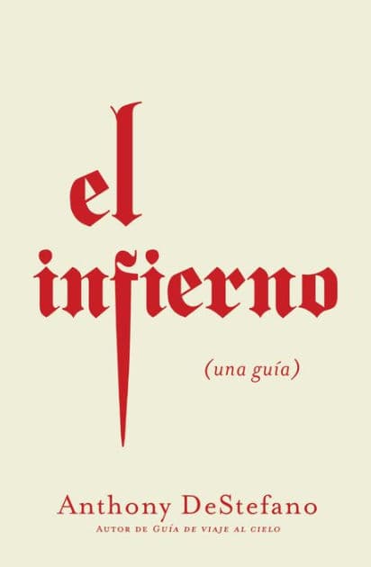El infierno: Una guía by Anthony DeStefano