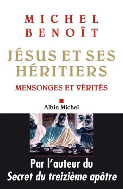 Jésus et ses héritiers: Mensonges et vérités by Michel Benoît