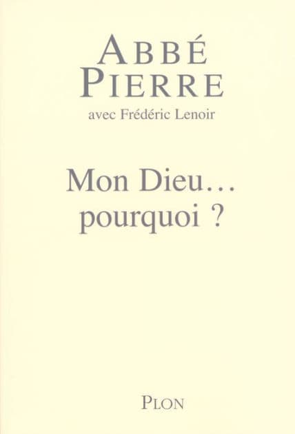 Mon Dieu... pourquoi ? by Abbé Pierre