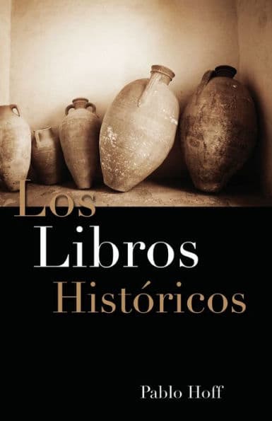 Los libros históricos: Dios y su pueblo en el Antiguo Testamento by Pablo Hoff