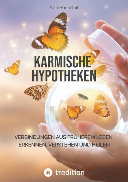Karmische Hypotheken: Verbindungen aus früheren Leben erkennen, verstehen und heilen by tredition