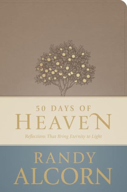 50 Days of Heaven: Reflections That Bring Eternity to Light by Randy Alcorn