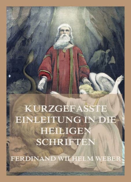 Kurzgefaßte Einleitung in die heiligen Schriften by Ferdinand Wilhelm Weber