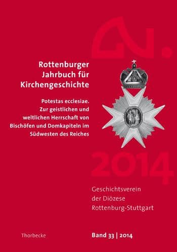 Rottenburger Jahrbuch fur Kirchengeschichte 33/2014: Potestas ecclesiae. Zur geistlichen und weltlichen Herrschaft von Bischofen und Domkapiteln im Sudwesten des Reichen by Jan Thorbecke Verlag