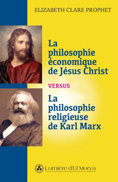 Philosophie économique de Jésus Christ vs la philosophie religieuse de Karl Marx by Elizabeth Clare Prophet