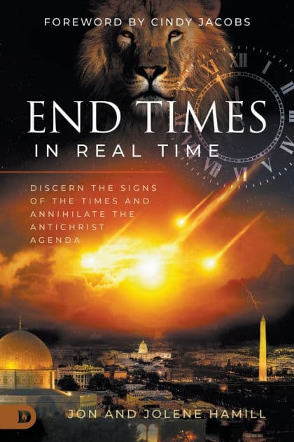 End Times in Real Time: Discern the Signs of the Times and Annihilate the Antichrist Agenda by Jon Hamill