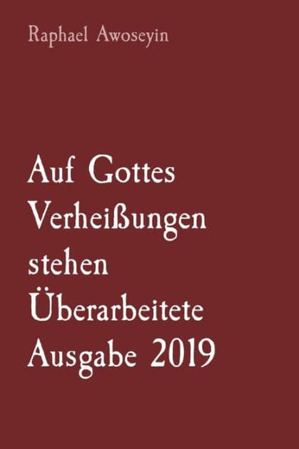 Auf Gottes Verheiï¿½ungen stehen ï¿½berarbeitete Ausgabe 2019 by Raphael Awoseyin