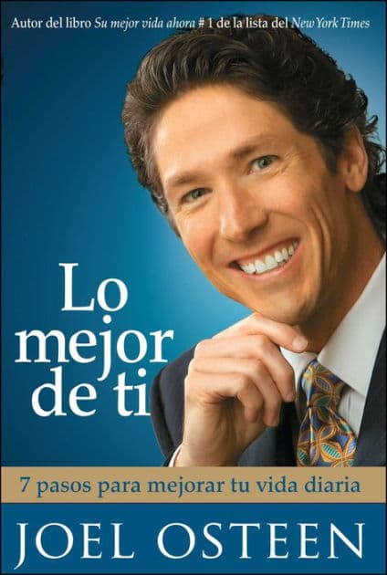 Lo mejor de ti: 7 pasos para mejorar tu vida diaria (Become a Better You) by Joel Osteen