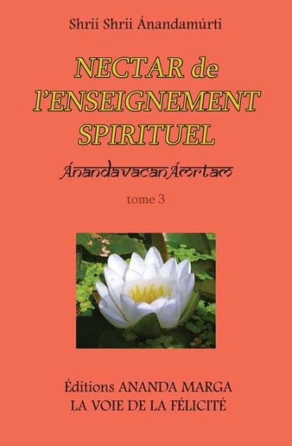Nectar de l Enseignement spirituel tome 3 by Shrii Shrii Anandamurti