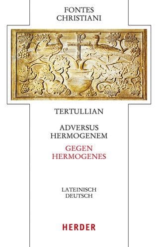 Adversus Hermogenem - Gegen Hermogenes: Lateinisch - deutsch by Tertullian