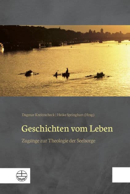 Geschichten vom Leben: Zugange zur Theologie der Seelsorge. Festschrift fur Wolfgang Drechsel by Dagmar Kreitzscheck