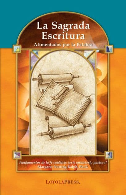 La Sagrada Escritura: Alimentados por la palabrad by Margaret Nutting Ralph Ph.D.