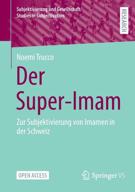 Der Super-Imam: Zur Subjektivierung von Imamen in der Schweiz by Noemi Trucco