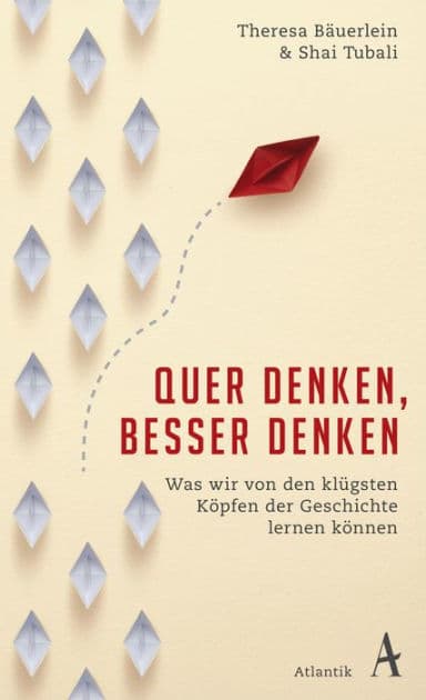 Quer denken, besser denken: Was wir von den klügsten Köpfen der Geschichte lernen können by Theresa Bäuerlein