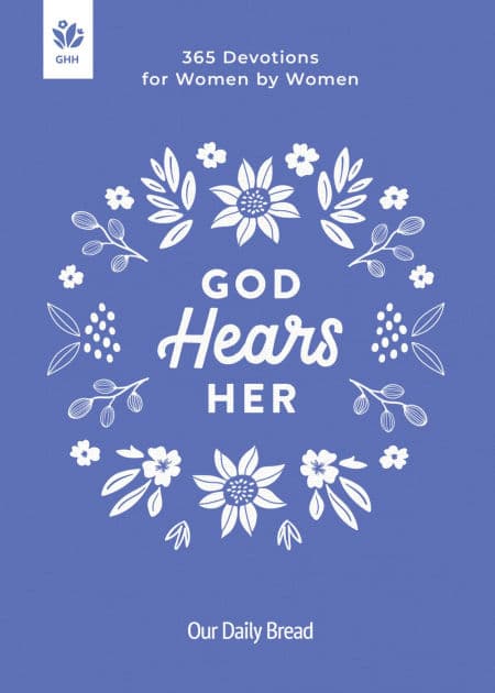 God Hears Her: 365 Devotions for Women by Women by Our Daily Bread