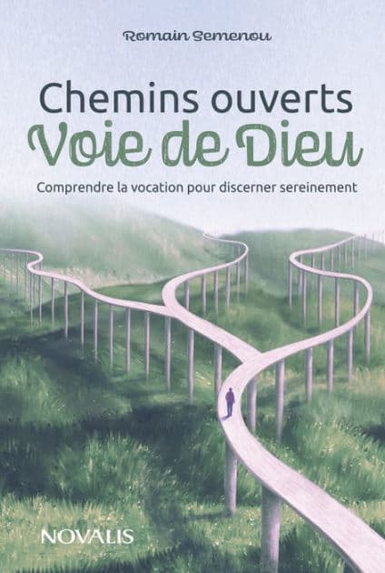 Chemins ouverts, voie de Dieu: Comprendre la vocation pour discerner sereinement by Romain Semenou