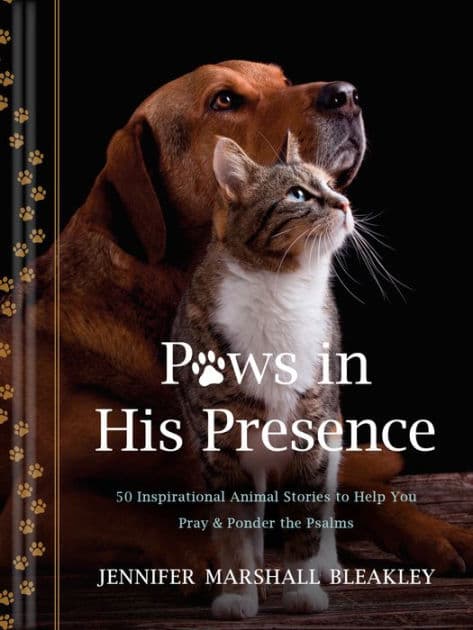 Paws in His Presence: 50 Inspirational Animal Stories to Help You Pray & Ponder the Psalms by Jennifer Marshall Bleakley