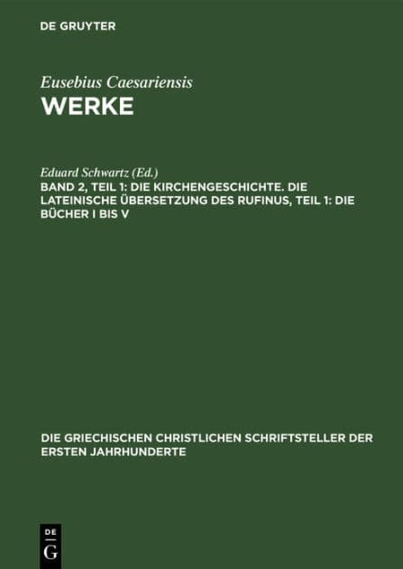 Die Kirchengeschichte. Die Lateinische Übersetzung des Rufinus, Teil 1: Die Bücher I bis V by Eduard Schwartz
