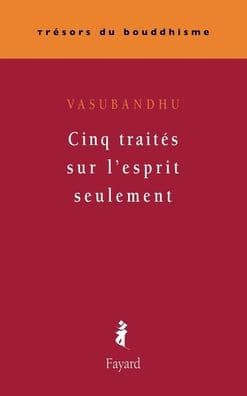 Cinq traitï¿½s sur l'esprit seulement by Vasubandhu