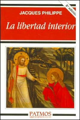 La Libertad Interior by Jacques Philippe REV