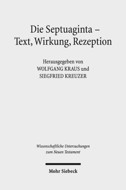 Die Septuaginta - Text, Wirkung, Rezeption: 4. Internationale Fachtagung veranstaltet von Septuaginta Deutsch (LXX.D), Wuppertal 19.-22. Juli 2012 by Wolfgang Kraus