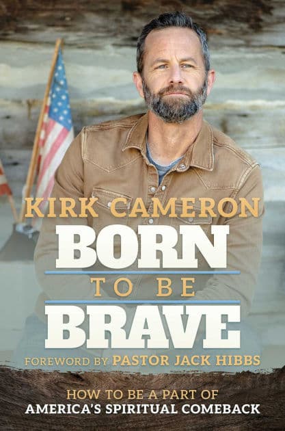 Born to Be Brave: How to Be a Part of America's Spiritual Comeback by Kirk Cameron