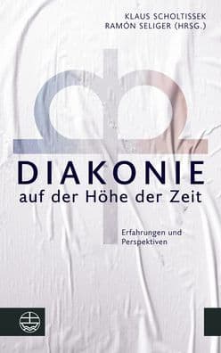 Diakonie auf der Hohe der Zeit: Erfahrungen und Perspektiven. Festschrift fur Axel Kramme by Klaus Scholtissek