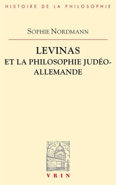 Levinas et la philosophie judeo-allemande by Sophie Nordmann