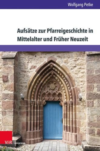 Aufsatze zur Pfarreigeschichte in Mittelalter und Fruher Neuzeit by Wolfgang Petke