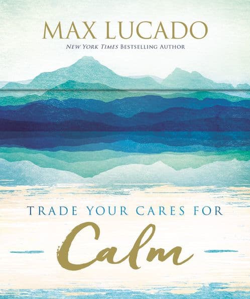 Trade Your Cares for Calm: Prayer Cards by Max Lucado