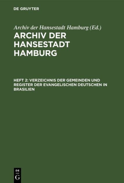 Verzeichnis der Gemeinden und Register der evangelischen Deutschen in Brasilien by Archiv der Hansestadt Hamburg