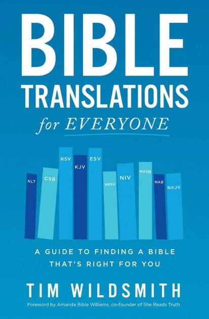 Bible Translations for Everyone: A Guide to Finding a Bible That's Right for You by Tim Wildsmith