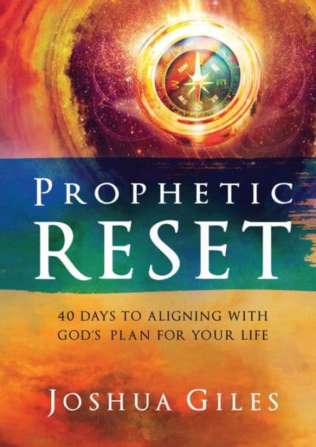 Prophetic Reset: 40 Days to Aligning with God's Plan for Your Life by Joshua Giles