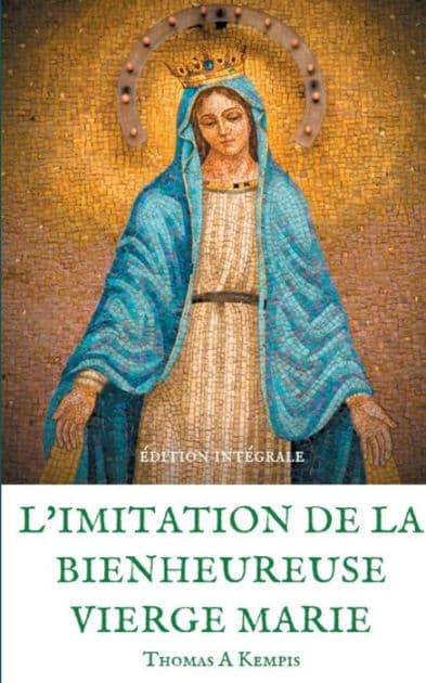 L'imitation de la bienheureuse Vierge Marie: Spiritualitï¿½ et Guï¿½rison par la Priï¿½re en la mï¿½re de Dieu by Thomas à Kempis