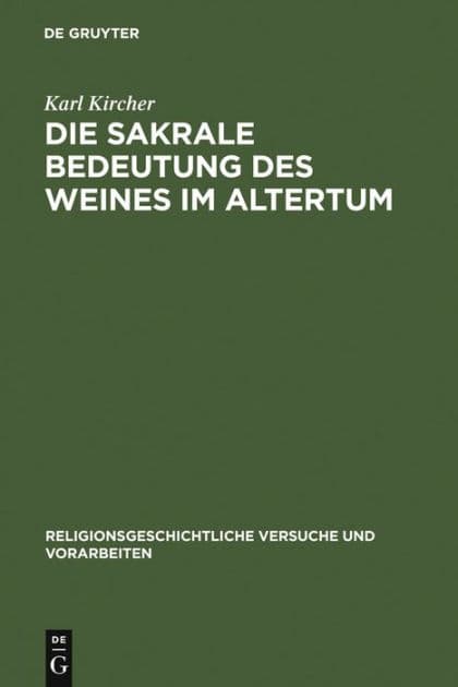 Die sakrale Bedeutung des Weines im Altertum by Karl Kircher