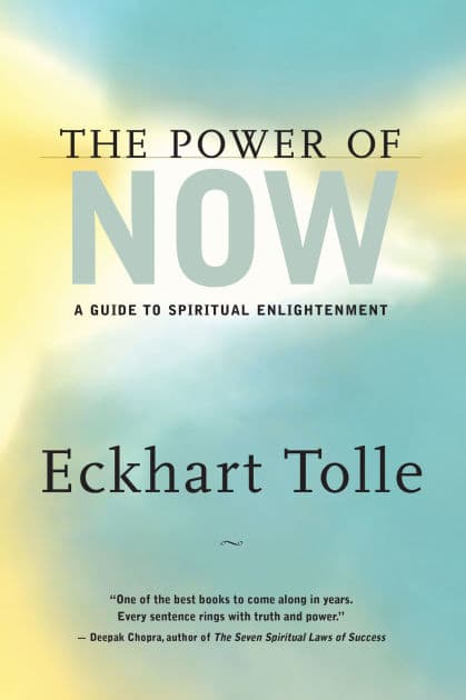The Power of Now: A Guide to Spiritual Enlightenment by Eckhart Tolle