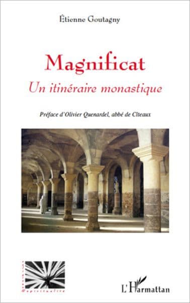 Magnificat Un itinéraire monastique by Etienne Goutagny