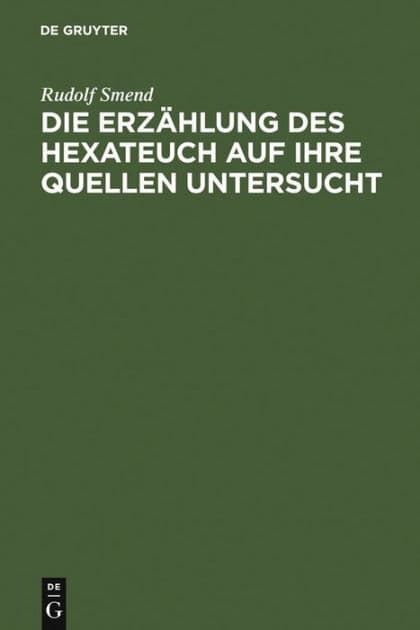 Die Erzählung des Hexateuch auf ihre Quellen untersucht by Rudolf Smend