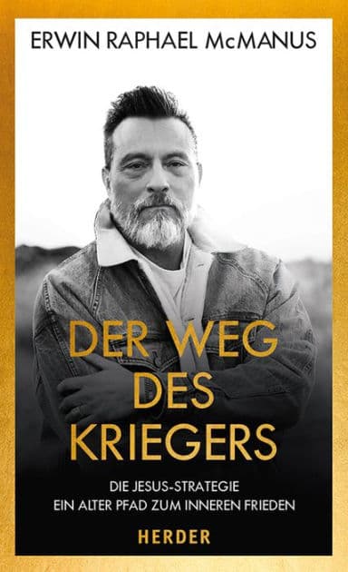 Der Weg des Kriegers: Die Jesus-Strategie: Ein alter Pfad zum inneren Frieden by Erwin Raphael McManus